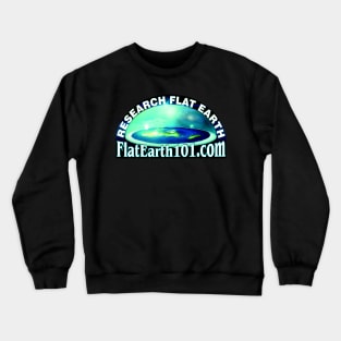 Research Flat Earth - Firmament - FlatEarth101.com Crewneck Sweatshirt